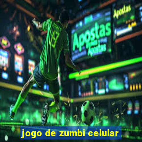 jogo de zumbi celular